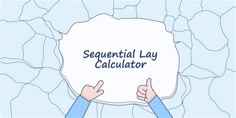Sequential Lay Calculator .